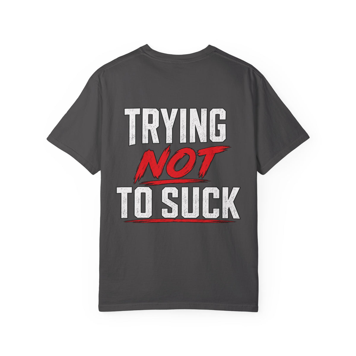 Trying Not To Suck Tee