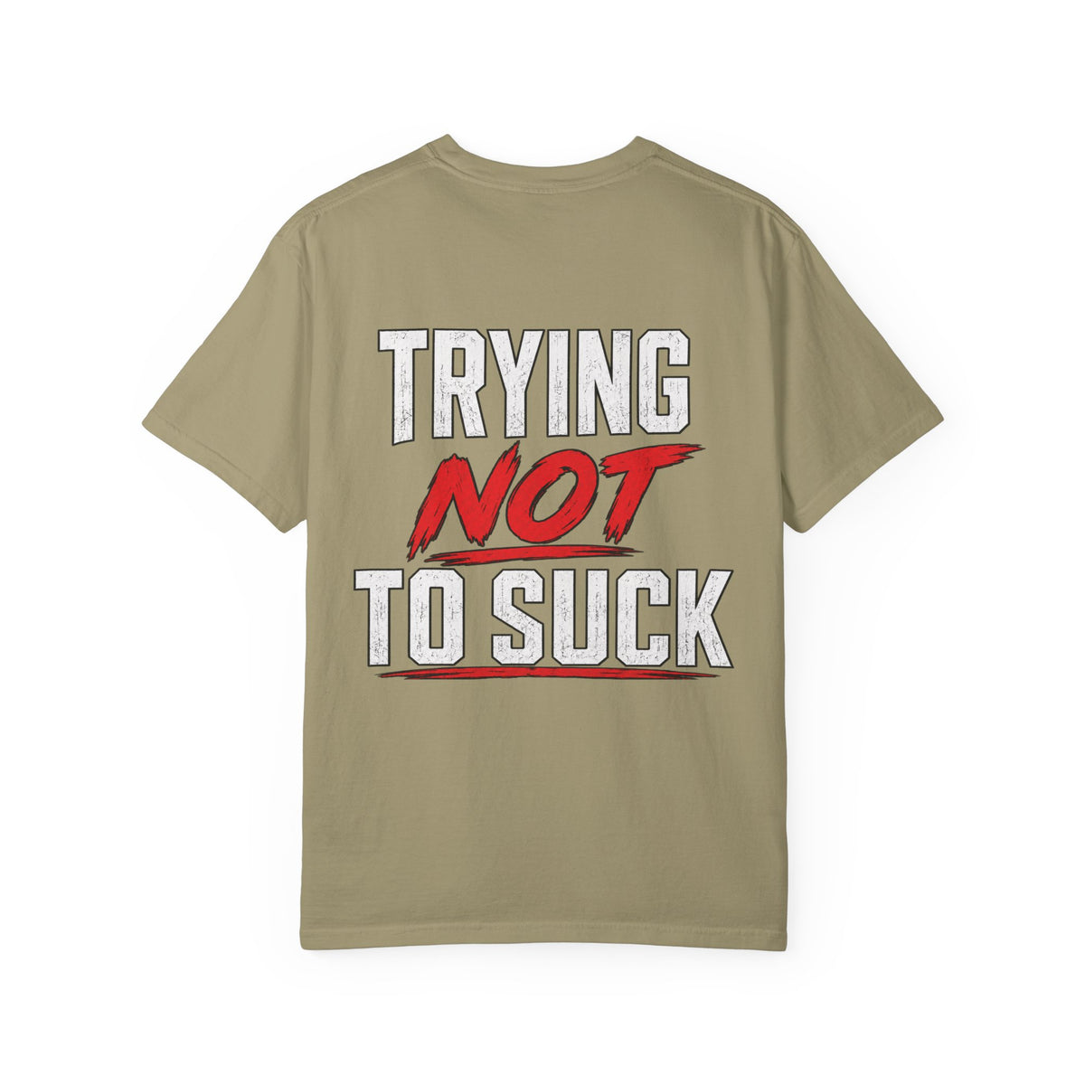 Trying Not To Suck Tee