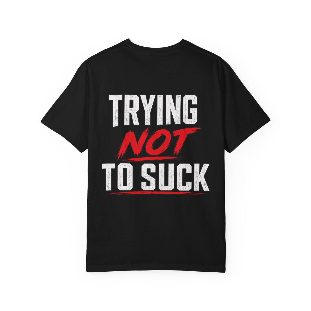 Trying Not To Suck Tee