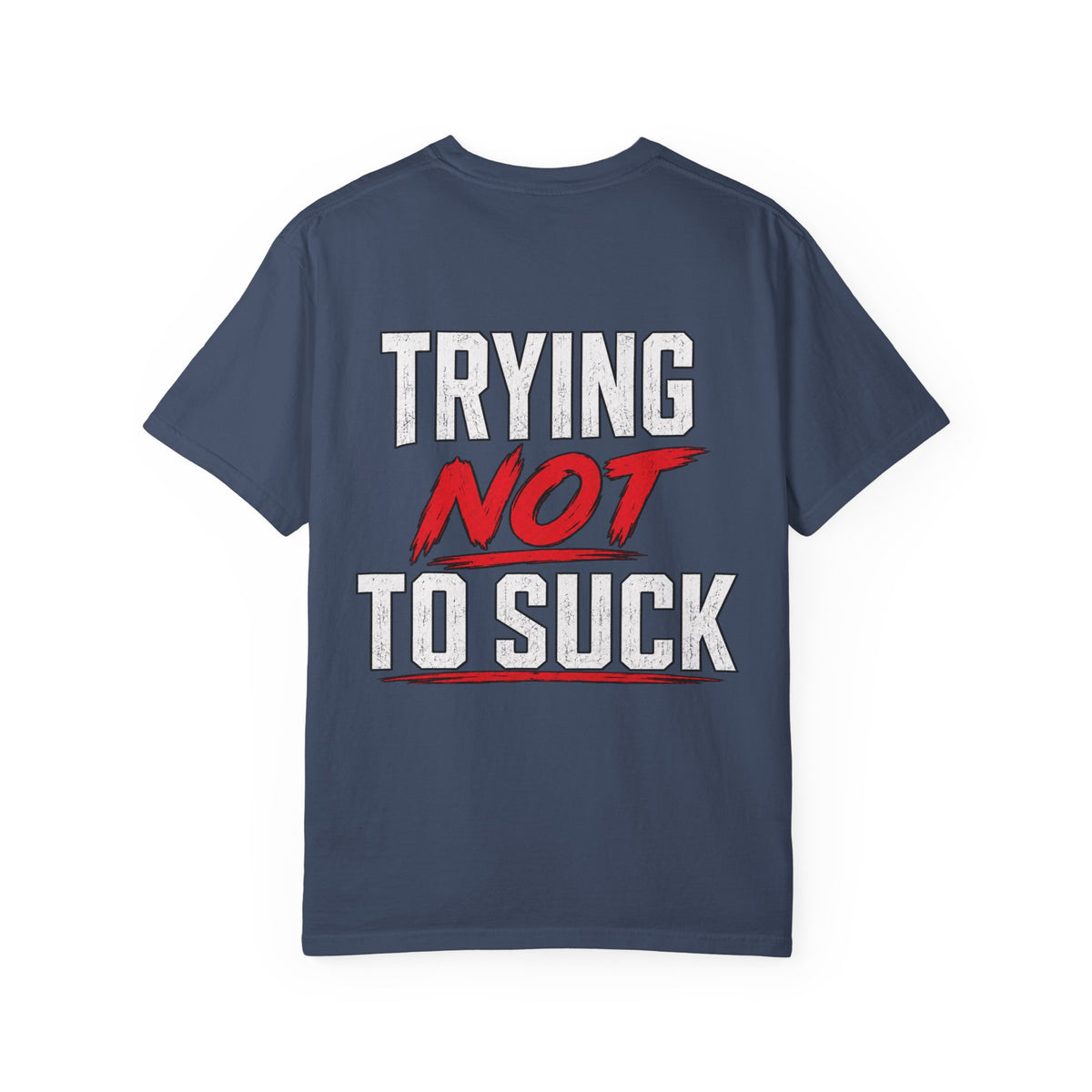 Trying Not To Suck Tee